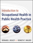 Introduction to Occupational Health in Public Health Practice. Edition No. 1. Public Health/Environmental Health- Product Image