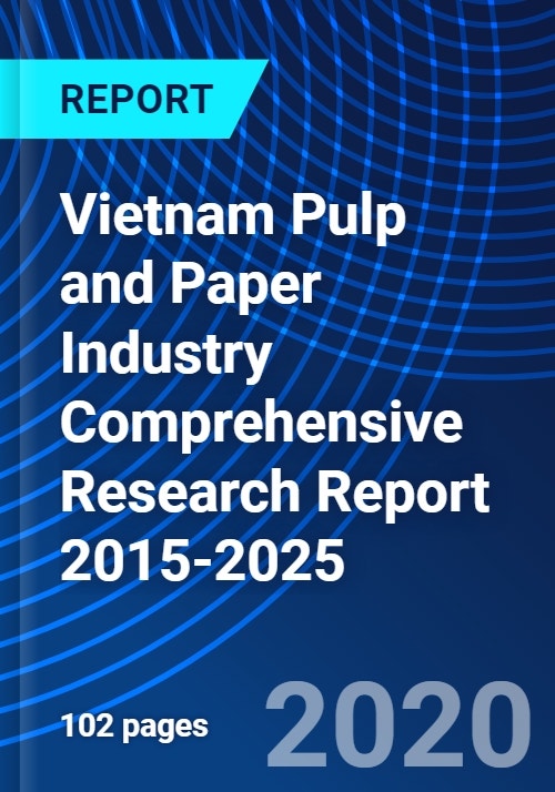 Vietnam Pulp and Paper Industry Comprehensive Research Report 20152025