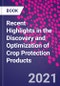 Recent Highlights in the Discovery and Optimization of Crop Protection Products - Product Image