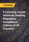 E-Learning Course: American Banking Regulatory Compliance (Library of 50 Courses) - Product Thumbnail Image