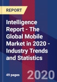 Intelligence Report - The Global Mobile Market in 2020 - Industry Trends and Statistics- Product Image