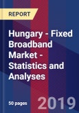 Hungary - Fixed Broadband Market - Statistics and Analyses- Product Image