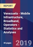 Venezuela - Mobile Infrastructure, Broadband, Operators - Statistics and Analyses- Product Image