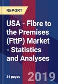 USA - Fibre to the Premises (FttP) Market - Statistics and Analyses- Product Image