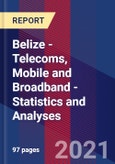 Belize - Telecoms, Mobile and Broadband - Statistics and Analyses- Product Image