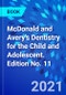 McDonald and Avery's Dentistry for the Child and Adolescent. Edition No. 11 - Product Image