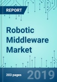 Robotic Middleware: Market Shares, Market Strategies, and Market Forecasts, 2019 to 2025- Product Image