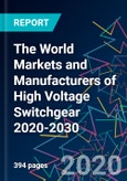 The World Markets and Manufacturers of High Voltage Switchgear 2020-2030- Product Image