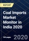 Coal Imports Market Monitor in India 2020 - Product Thumbnail Image
