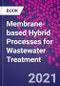 Membrane-based Hybrid Processes for Wastewater Treatment - Product Thumbnail Image