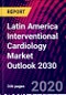 Latin America Interventional Cardiology Market Outlook 2030 - Product Thumbnail Image