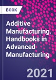 Additive Manufacturing. Handbooks in Advanced Manufacturing- Product Image