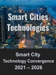 Smart City Technology Convergence: AI, Broadband Wireless (LTE, 5G and Beyond 5G), Data Analytics, Device Management, and IIoT Applications, Services, and Solutions for Smart Cities 2021 - 2026- Product Image