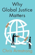 Why Global Justice Matters. Moral Progress in a Divided World. Edition No. 1- Product Image