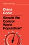 Should We Control World Population?. Edition No. 1. Political Theory Today - Product Thumbnail Image