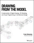 Drawing from the Model. Fundamentals of Digital Drawing, 3D Modeling, and Visual Programming in Architectural Design. Edition No. 1- Product Image