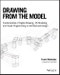 Drawing from the Model. Fundamentals of Digital Drawing, 3D Modeling, and Visual Programming in Architectural Design. Edition No. 1 - Product Thumbnail Image