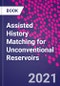 Assisted History Matching for Unconventional Reservoirs - Product Image