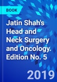 Jatin Shah's Head and Neck Surgery and Oncology. Edition No. 5- Product Image