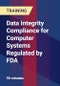 Data Integrity Compliance for Computer Systems Regulated by FDA - Webinar (Recorded) - Product Thumbnail Image