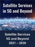 Satellite Services in 5G and Beyond 2021 - 2030- Product Image