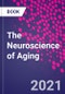 The Neuroscience of Aging - Product Image