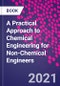 A Practical Approach to Chemical Engineering for Non-Chemical Engineers - Product Thumbnail Image