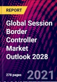 Global Session Border Controller Market Outlook 2028- Product Image