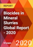 Biocides in Mineral Slurries Global Report - 2020- Product Image