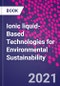Ionic Liquid-Based Technologies for Environmental Sustainability - Product Image
