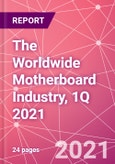 The Worldwide Motherboard Industry, 1Q 2021- Product Image