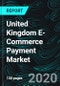 United Kingdom E-Commerce Payment Market & Forecast, by Category (Clothes & Sports, Travel, Electronic, Others), Payment Method (Bank Transfer, Card, D-Wallet, & Others), Bank Analysis - Product Thumbnail Image