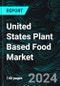 United States Plant Based Food Market, Size, Forecast 2024-2030, Industry Trends, Growth, Share, Outlook, Impact of Inflation, Opportunity Company Analysis - Product Image