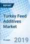 Turkey Feed Additives Market (2019-2025): Market Forecast By Types (Nutritional, Technological, Zootechnical And Sensory), By Feed Form (Liquid And Dry), By Animal Type (Poultry, Ruminants, Aquaculture And Others) And Competitive Landscape - Product Thumbnail Image