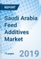 Saudi Arabia Feed Additives Market (2019-2025): Market Forecast By Types (Nutritional, Technological, Zootechnical and Sensory), By Feed Form (Liquid and Dry), By Animal Type (Poultry, Ruminants, Aquaculture and Others) and Competitive Landscape - Product Thumbnail Image
