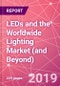 LEDs and the Worldwide Lighting Market (and Beyond) - Product Thumbnail Image