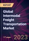 Global Intermodal Freight Transportation Market 2023-2027 - Product Image