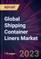 Global Shipping Container Liners Market 2023-2027 - Product Thumbnail Image