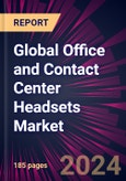 Global Office and Contact Center Headsets Market 2024-2028- Product Image