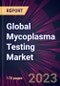 Global Mycoplasma Testing Market 2023-2027 - Product Image