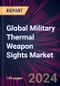 Global Military Thermal Weapon Sights Market 2024-2028 - Product Thumbnail Image