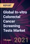 Global In-vitro Colorectal Cancer Screening Tests Market 2021-2025 - Product Thumbnail Image