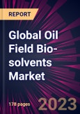 Global Oil Field Bio-solvents Market 2024-2028- Product Image