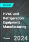 HVAC (Cooling, Heating, Ventilation and Air Conditioning) and Refrigeration Equipment Manufacturing (U.S.): Analytics, Extensive Financial Benchmarks, Metrics and Revenue Forecasts to 2030, NAIC 333400 - Product Image