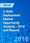 C-RAN Deployment: Market Opportunity Analysis - 2018 and Beyond - Product Thumbnail Image