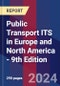 Public Transport ITS in Europe and North America - 9th Edition - Product Thumbnail Image