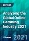 Analyzing the Global Online Gambling Industry 2021 - Product Thumbnail Image