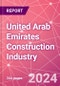 United Arab Emirates Construction Industry Databook Series - Market Size & Forecast by Value and Volume (area and units), Q2 2023 Update - Product Image