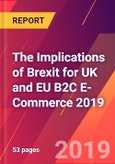 The Implications of Brexit for UK and EU B2C E-Commerce 2019- Product Image