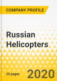 Russian Helicopters - Annual Strategy Dossier - 2020 - Strategic Focus, Key Strategies & Plans, SWOT, Trends & Growth Opportunities, Market Outlook- Product Image